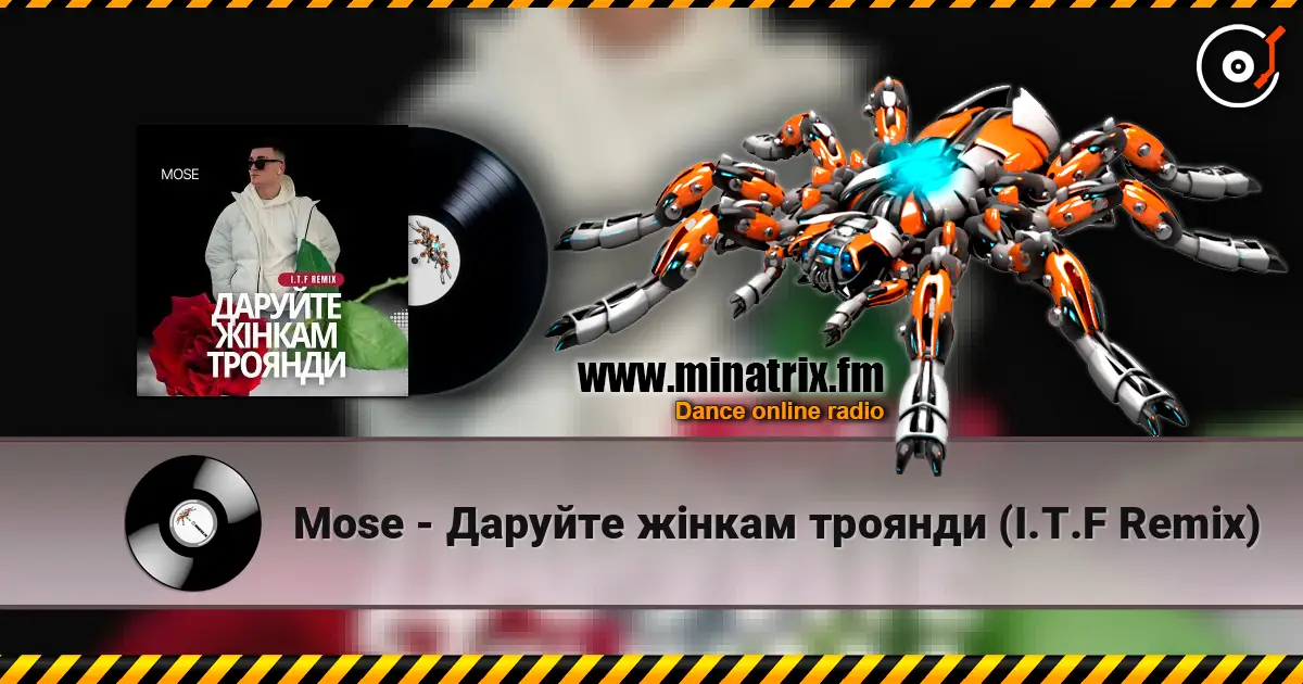 Mose - Даруйте жінкам троянди (I.T.F Remix) escuchar online en alta calidad | Minatrix.FM