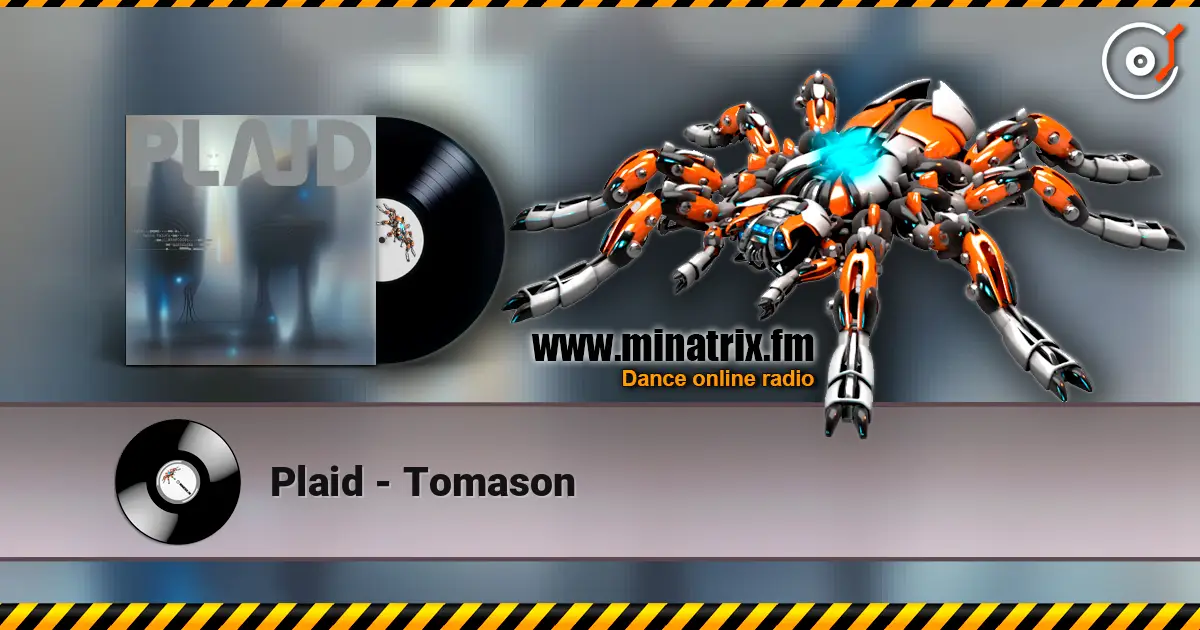 Plaid - Tomason escuchar online en alta calidad | Minatrix.FM