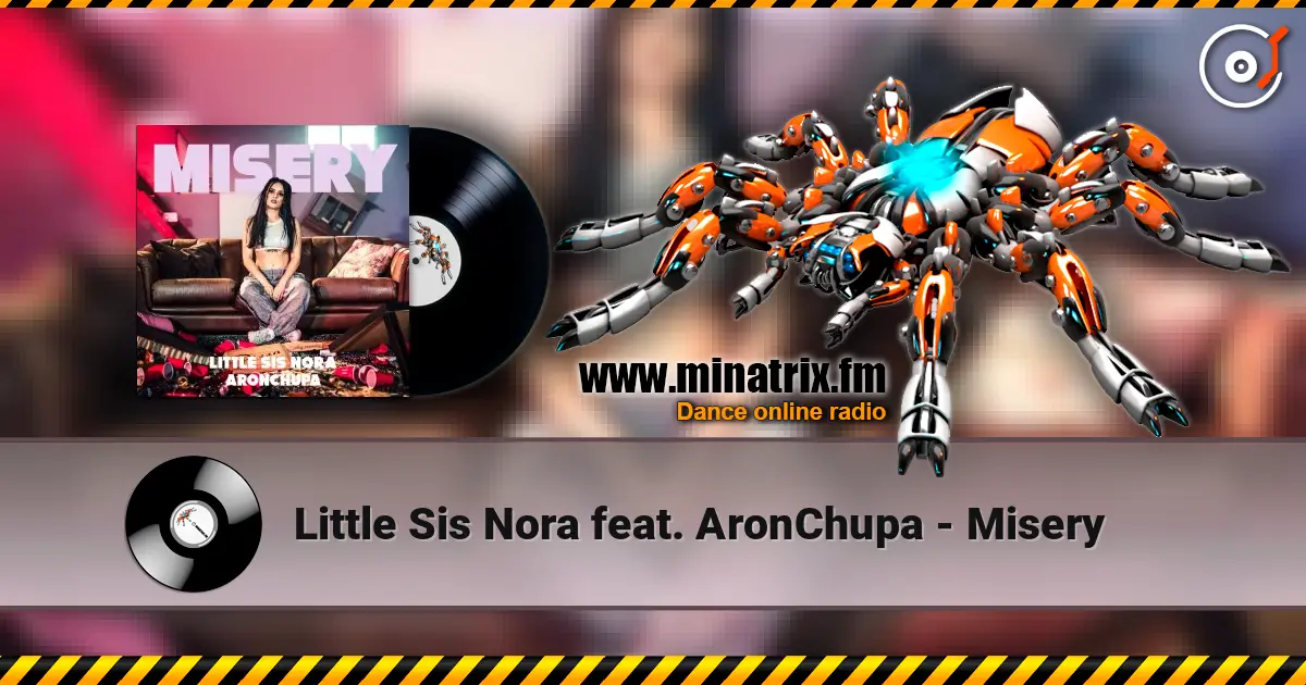 Little Sis Nora feat. AronChupa - Misery escuchar online en alta calidad | Minatrix.FM