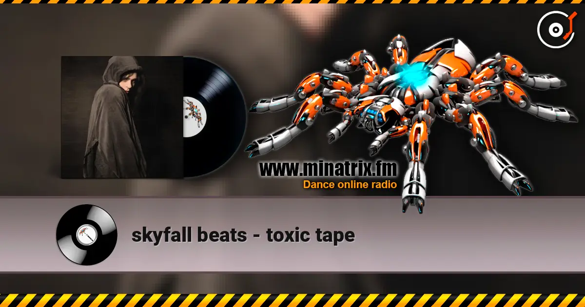 skyfall beats - toxic tape escuchar online en alta calidad | Minatrix.FM