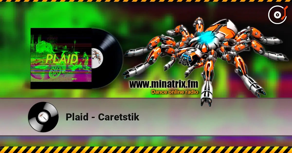 Plaid - Caretstik escuchar online en alta calidad | Minatrix.FM