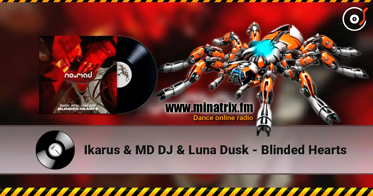 Ikarus & MD DJ & Luna Dusk - Blinded Hearts escuchar online en alta calidad | Minatrix.FM