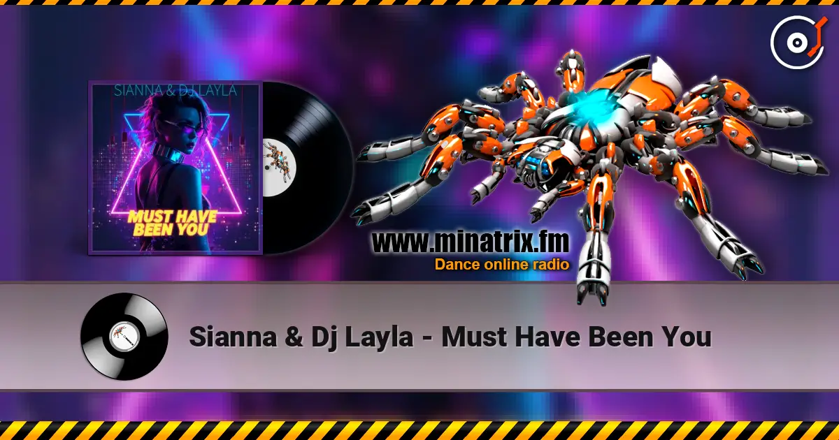 Sianna & Dj Layla - Must Have Been You escuchar online en alta calidad | Minatrix.FM