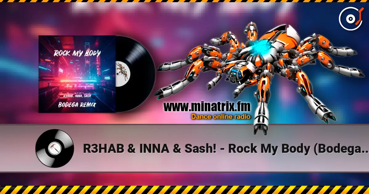R3HAB & INNA & Sash! - Rock My Body (Bodega Remix) escuchar online en alta calidad | Minatrix.FM