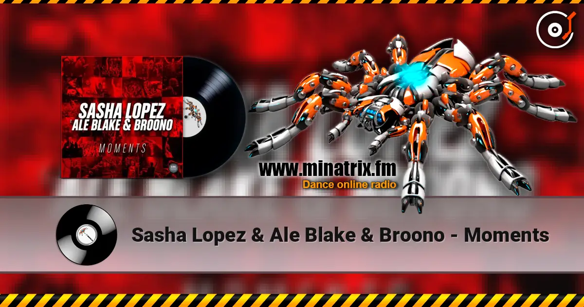 Sasha Lopez & Ale Blake & Broono - Moments escuchar online en alta calidad | Minatrix.FM