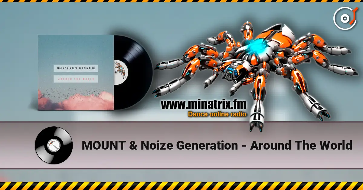 MOUNT & Noize Generation - Around The World escuchar online en alta calidad | Minatrix.FM