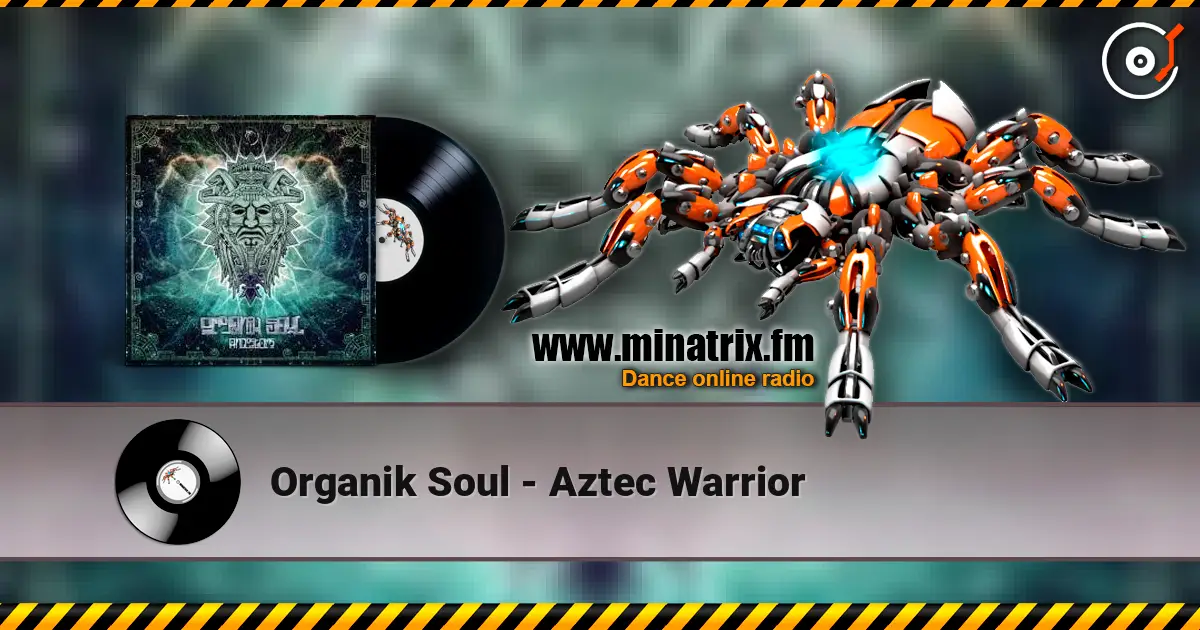 Organik Soul - Aztec Warrior escuchar online en alta calidad | Minatrix.FM