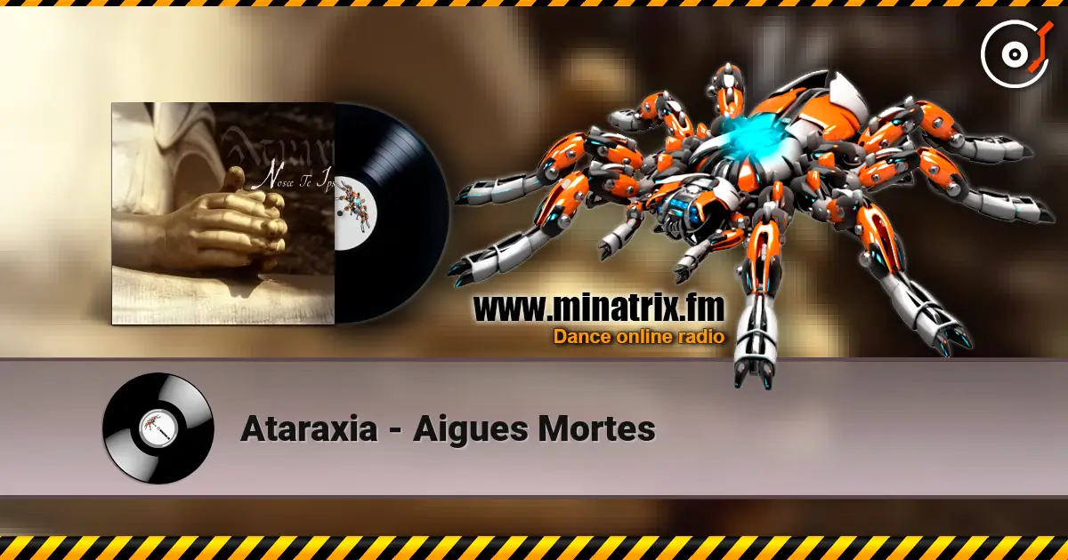 Ataraxia - Aigues Mortes escuchar online en alta calidad | Minatrix.FM