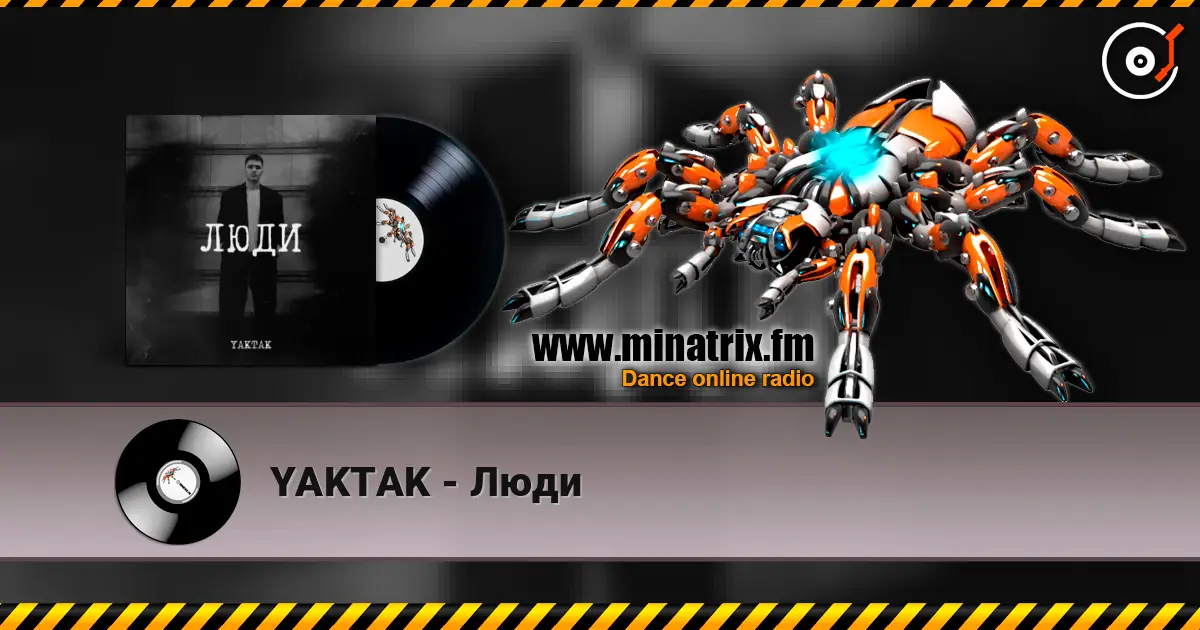 YAKTAK - Люди escuchar online en alta calidad | Minatrix.FM