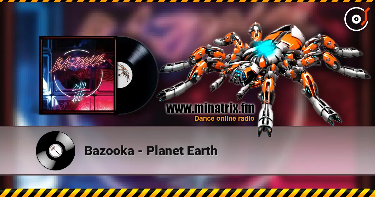 Bazooka - Planet Earth escuchar online en alta calidad | Minatrix.FM