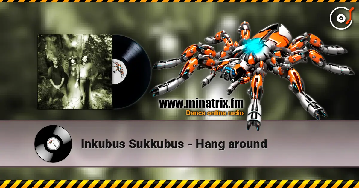 Inkubus Sukkubus - Hang around escuchar online en alta calidad | Minatrix.FM