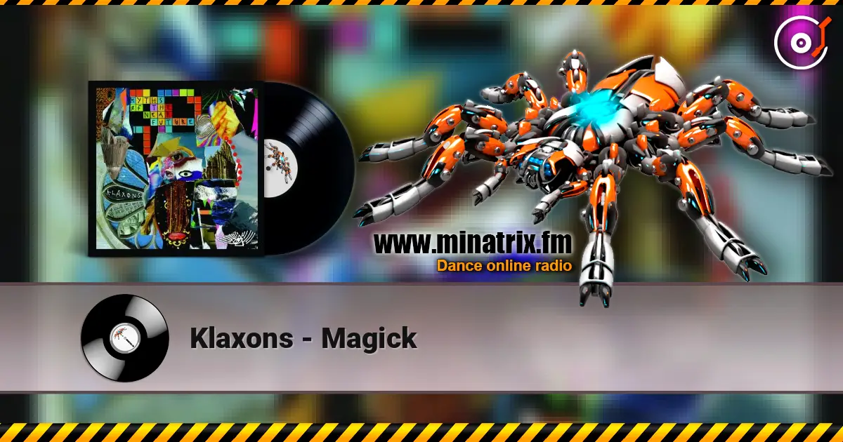 Klaxons - Magick escuchar online en alta calidad | Minatrix.FM