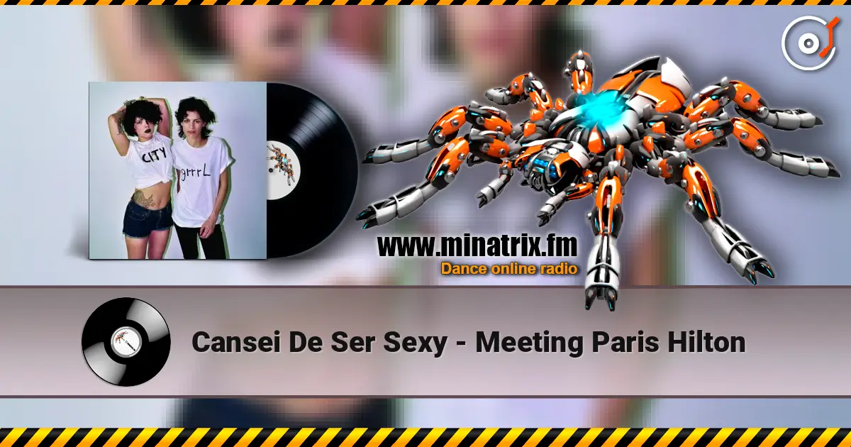 Cansei De Ser Sexy - Meeting Paris Hilton escuchar online en alta calidad | Minatrix.FM