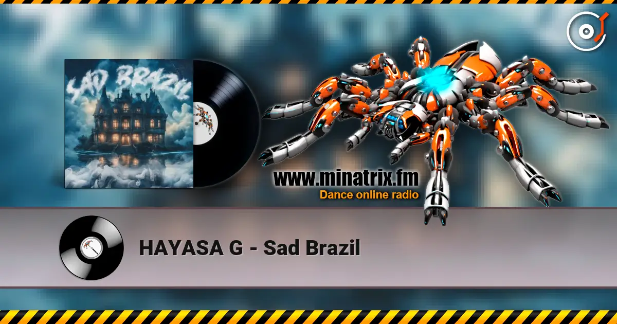 HAYASA G - Sad Brazil escuchar online en alta calidad | Minatrix.FM