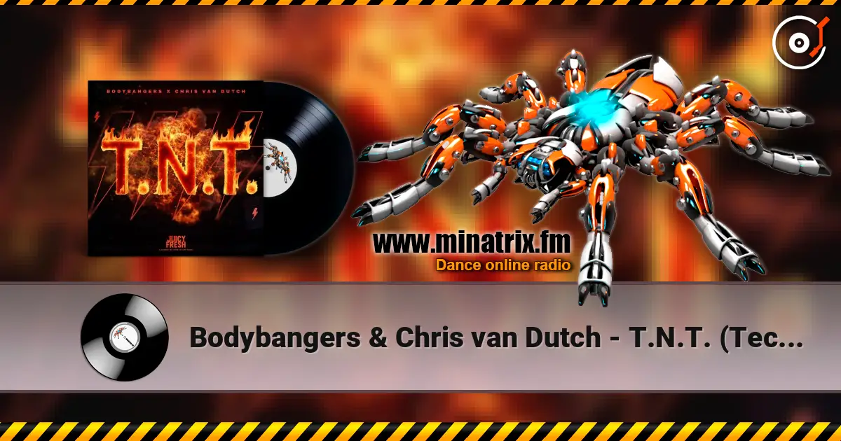 Bodybangers & Chris van Dutch - T.N.T. (Techno Mix) escuchar online en alta calidad | Minatrix.FM