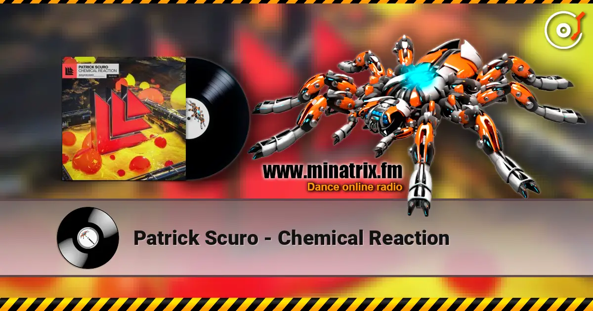 Patrick Scuro - Chemical Reaction escuchar online en alta calidad | Minatrix.FM