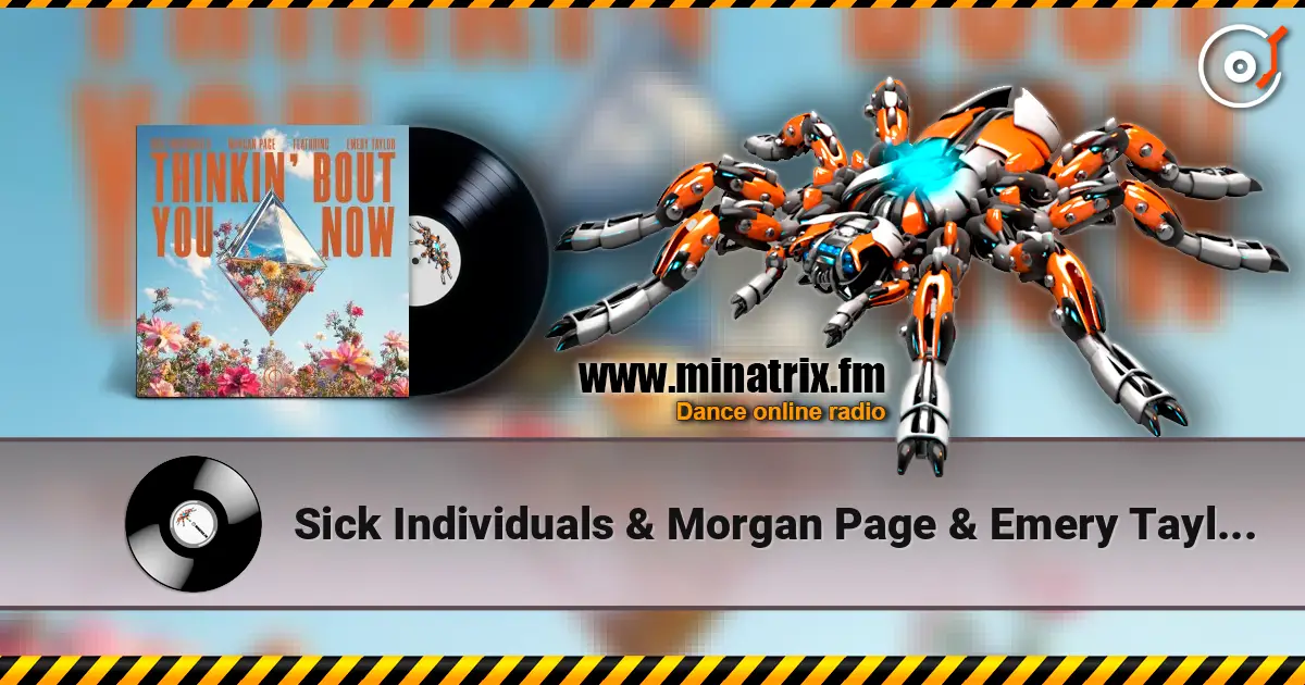 Sick Individuals & Morgan Page & Emery Taylor - Thinkin' Bout You Now [Extended Mix] escuchar online en alta calidad | Minatrix.FM