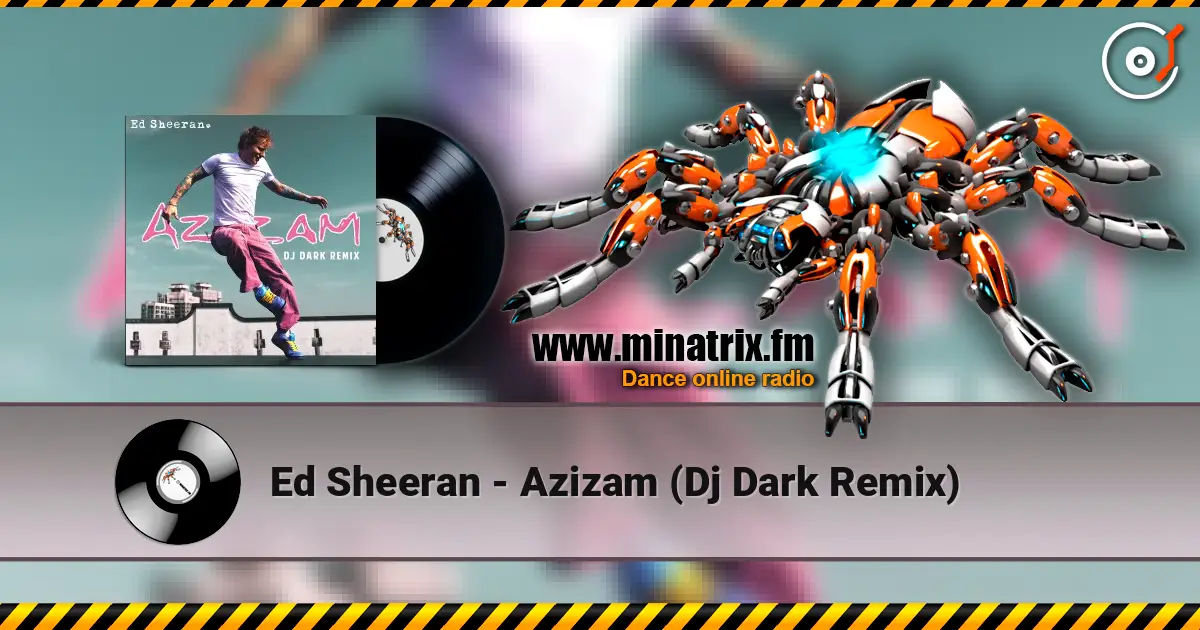 Ed Sheeran - Azizam (Dj Dark Remix) escuchar online en alta calidad | Minatrix.FM