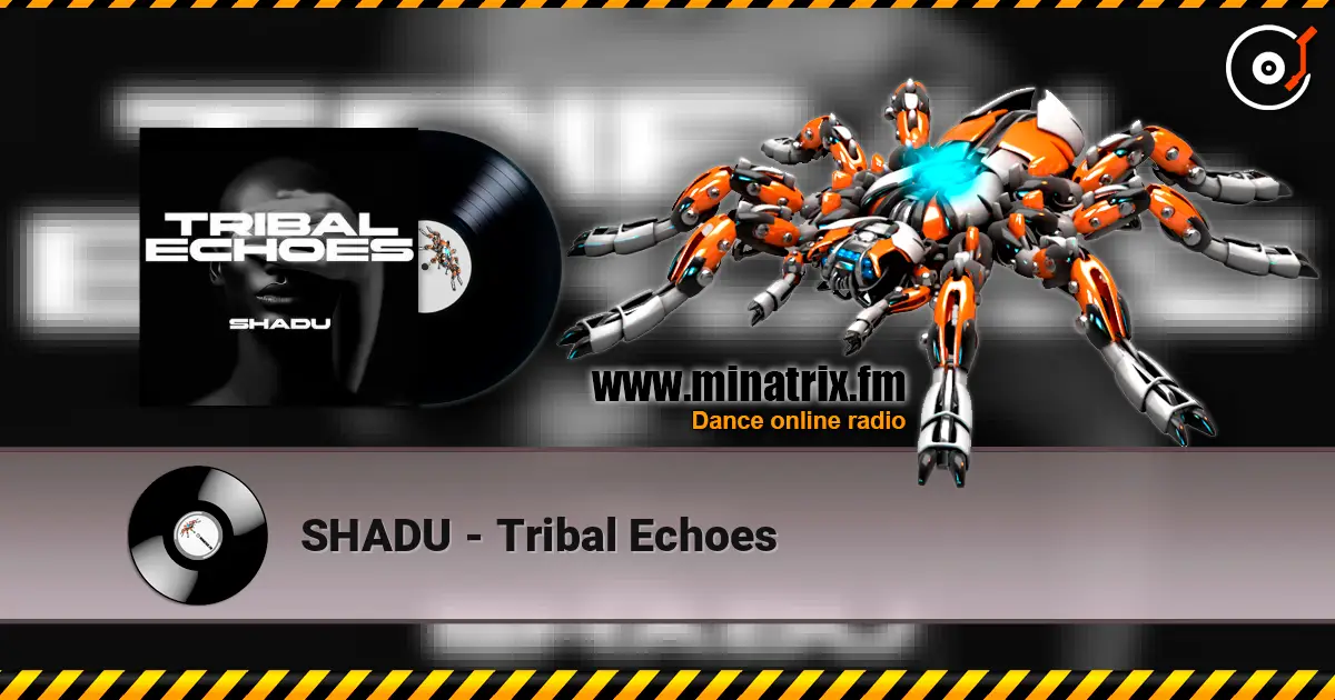 SHADU - Tribal Echoes escuchar online en alta calidad | Minatrix.FM