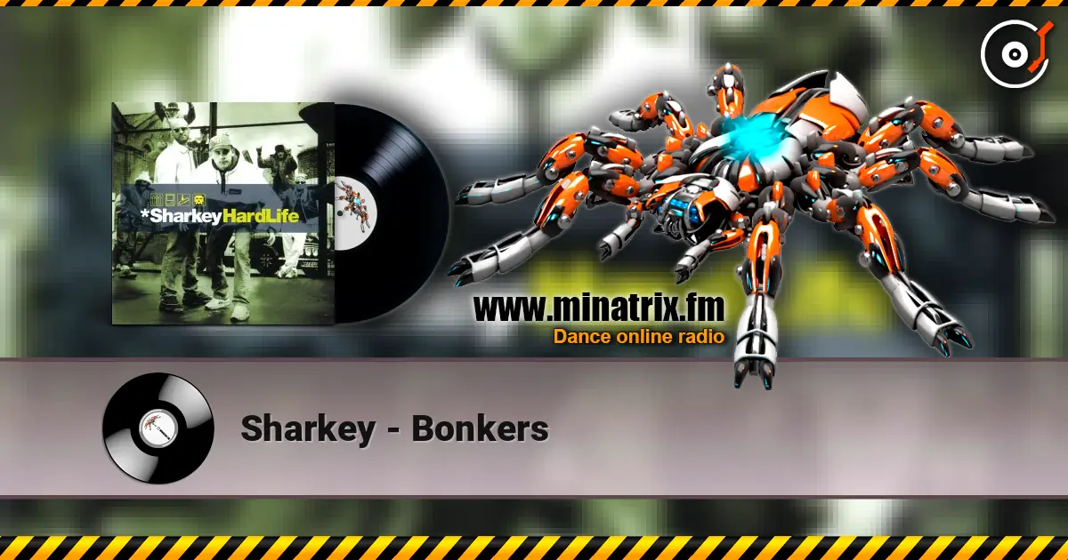Sharkey - Bonkers escuchar online en alta calidad | Minatrix.FM