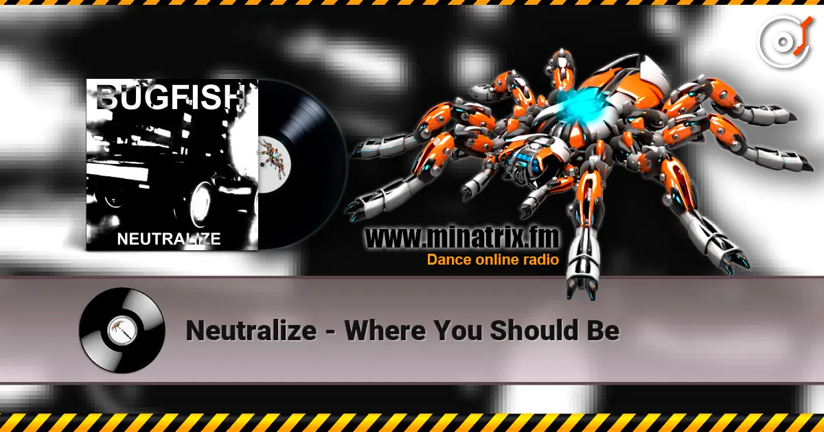 Neutralize - Where You Should Be escuchar online en alta calidad | Minatrix.FM