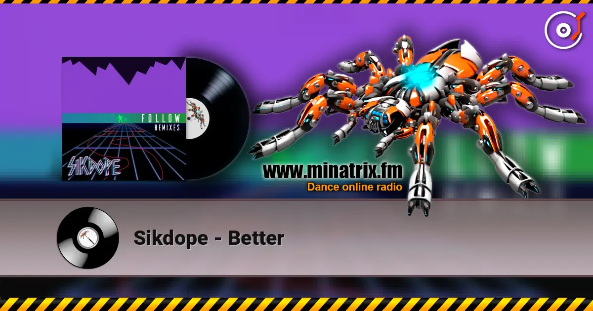 Sikdope - Better escuchar online en alta calidad | Minatrix.FM