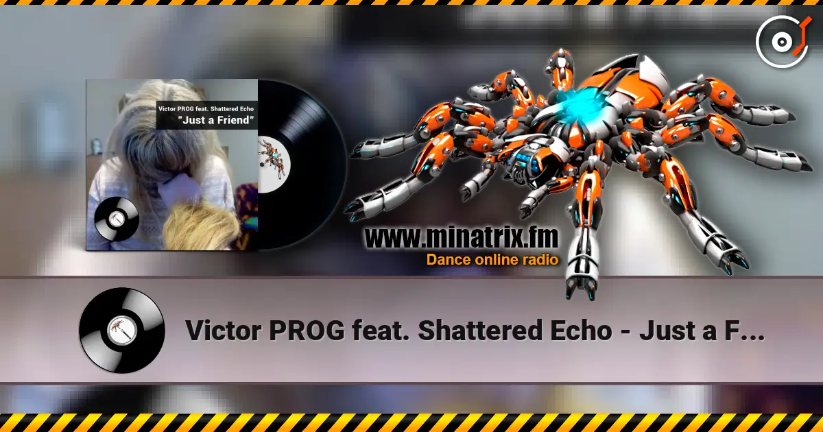 Victor PROG feat. Shattered Echo - Just a Friend escuchar online en alta calidad | Minatrix.FM