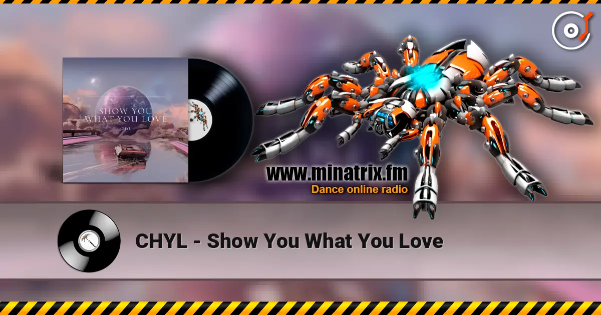 CHYL - Show You What You Love escuchar online en alta calidad | Minatrix.FM