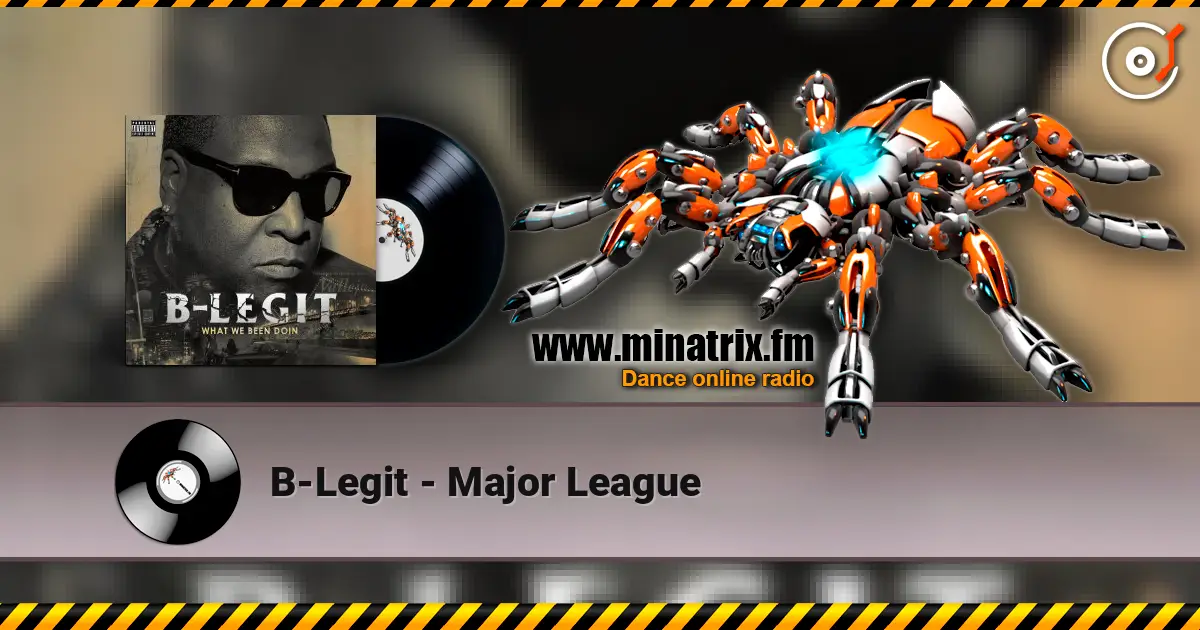 B-Legit - Major League escuchar online en alta calidad | Minatrix.FM
