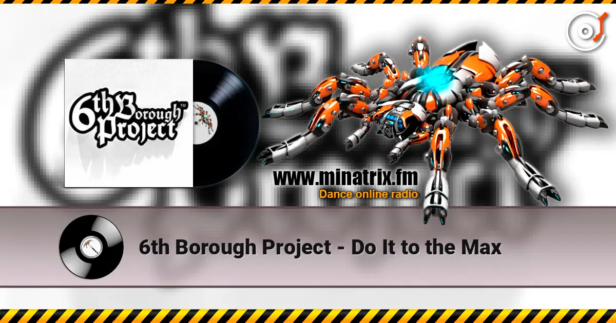 6th Borough Project - Do It to the Max escuchar online en alta calidad | Minatrix.FM