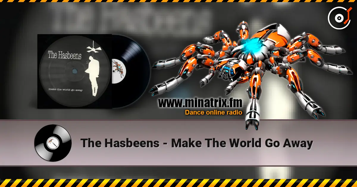 The Hasbeens - Make The World Go Away escuchar online en alta calidad | Minatrix.FM