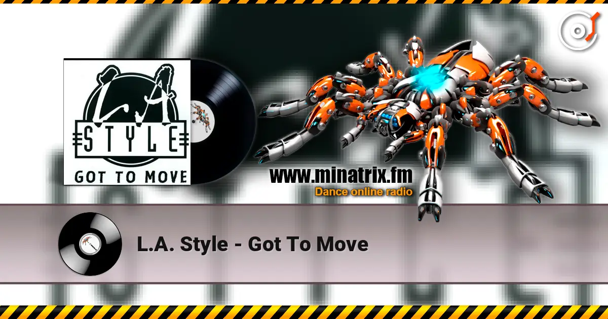L.A. Style - Got To Move escuchar online en alta calidad | Minatrix.FM