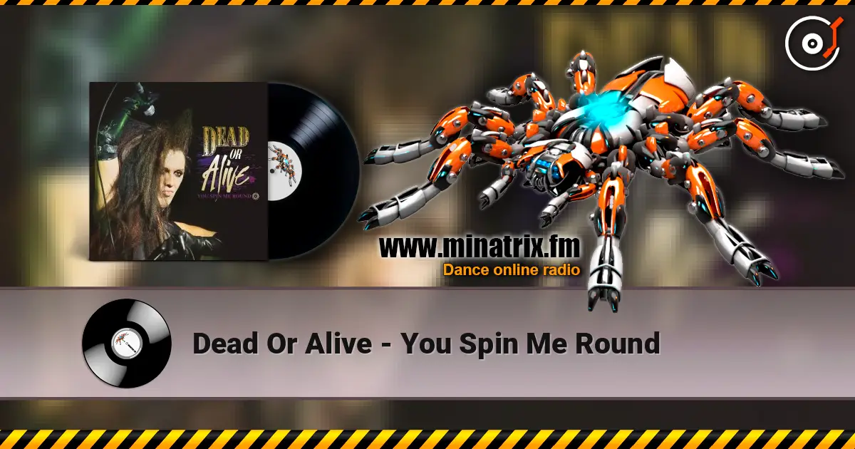 Dead Or Alive - You Spin Me Round escuchar online en alta calidad | Minatrix.FM