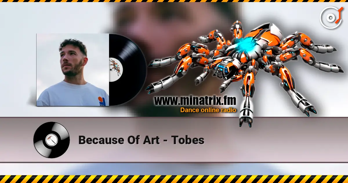 Because Of Art - Tobes escuchar online en alta calidad | Minatrix.FM