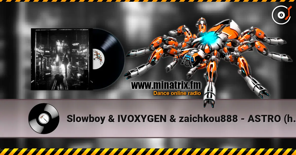 Slowboy & IVOXYGEN & zaichkou888 - ASTRO (hayve Remix) escuchar online en alta calidad | Minatrix.FM