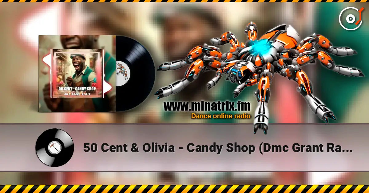 50 Cent & Olivia - Candy Shop (Dmc Grant Radio Remix) escuchar online en alta calidad | Minatrix.FM