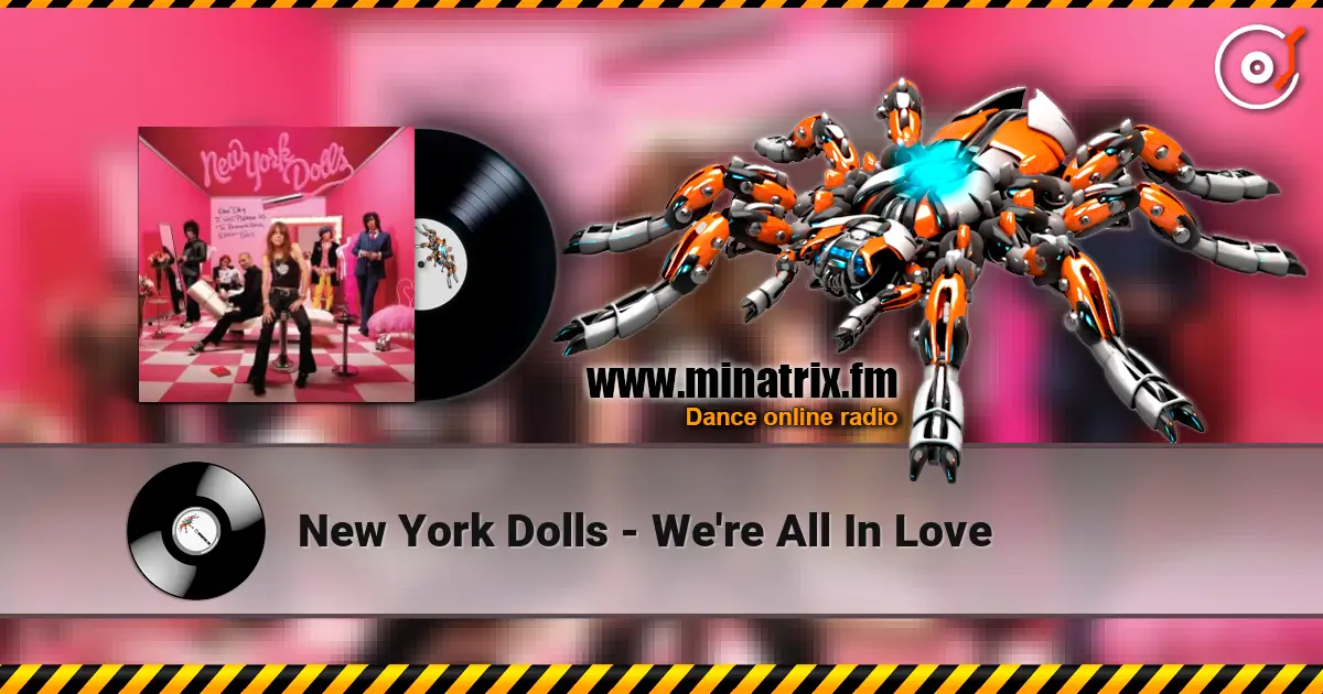 New York Dolls - We're All In Love escuchar online en alta calidad | Minatrix.FM