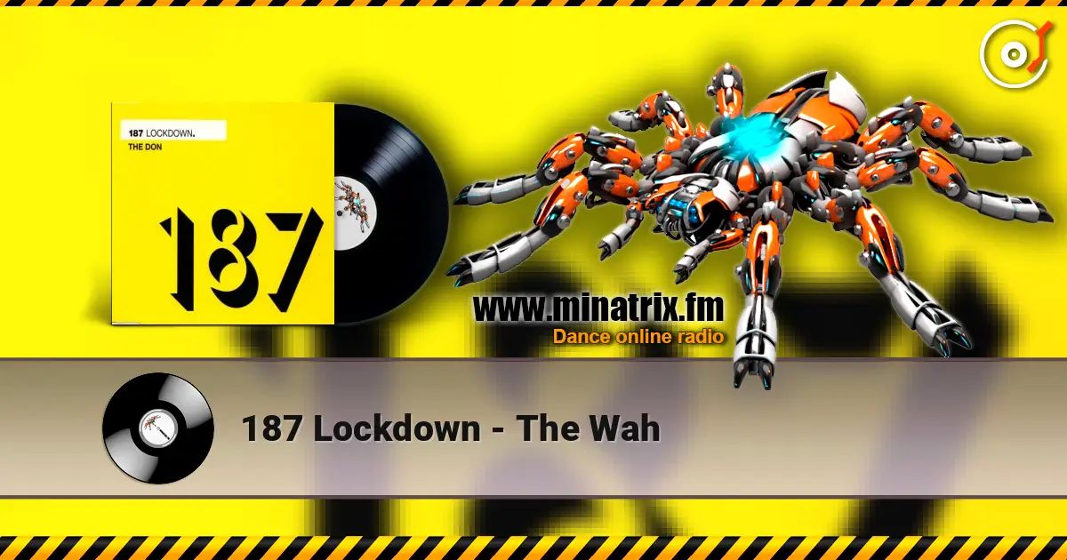 187 Lockdown - The Wah escuchar online en alta calidad | Minatrix.FM