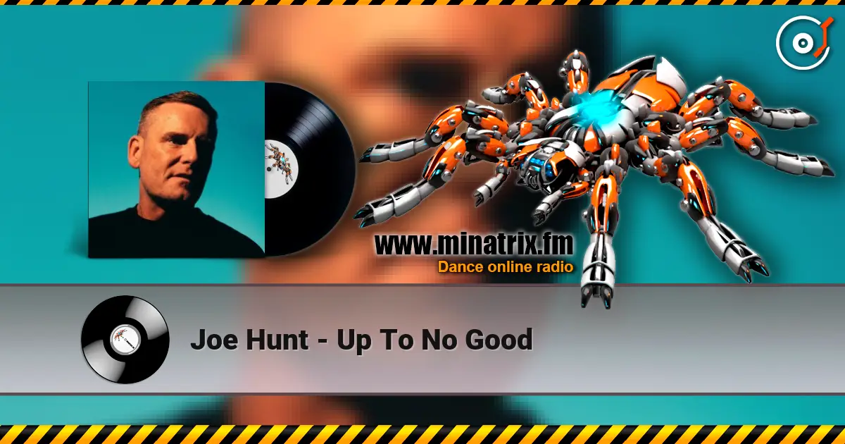 Joe Hunt - Up To No Good escuchar online en alta calidad | Minatrix.FM