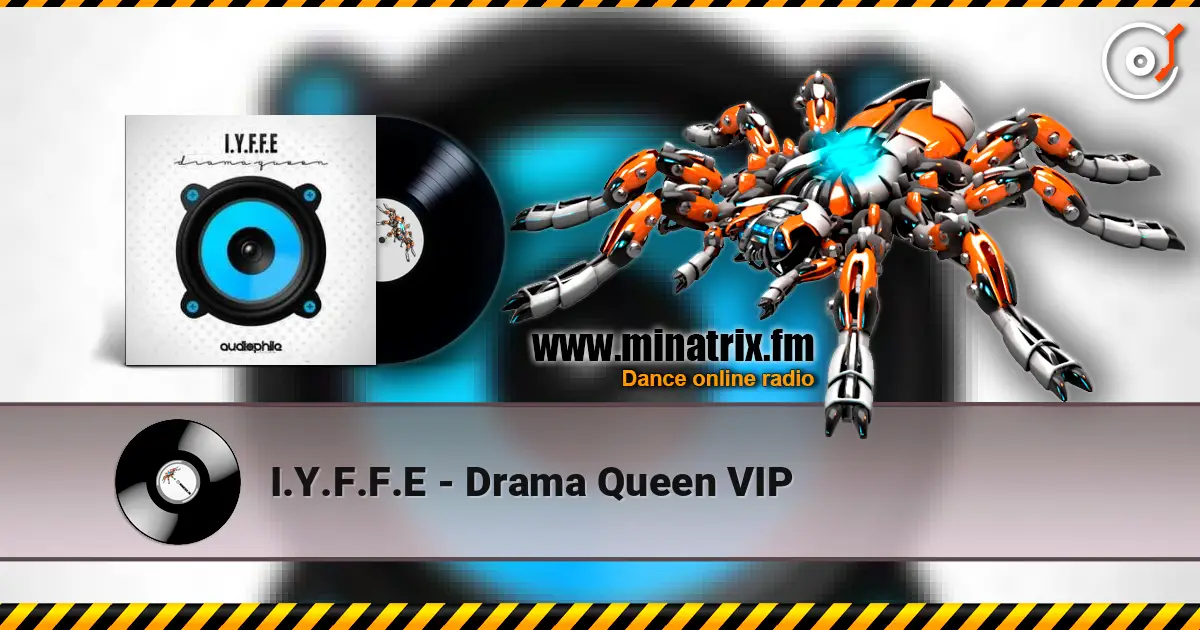 I.Y.F.F.E - Drama Queen VIP escuchar online en alta calidad | Minatrix.FM