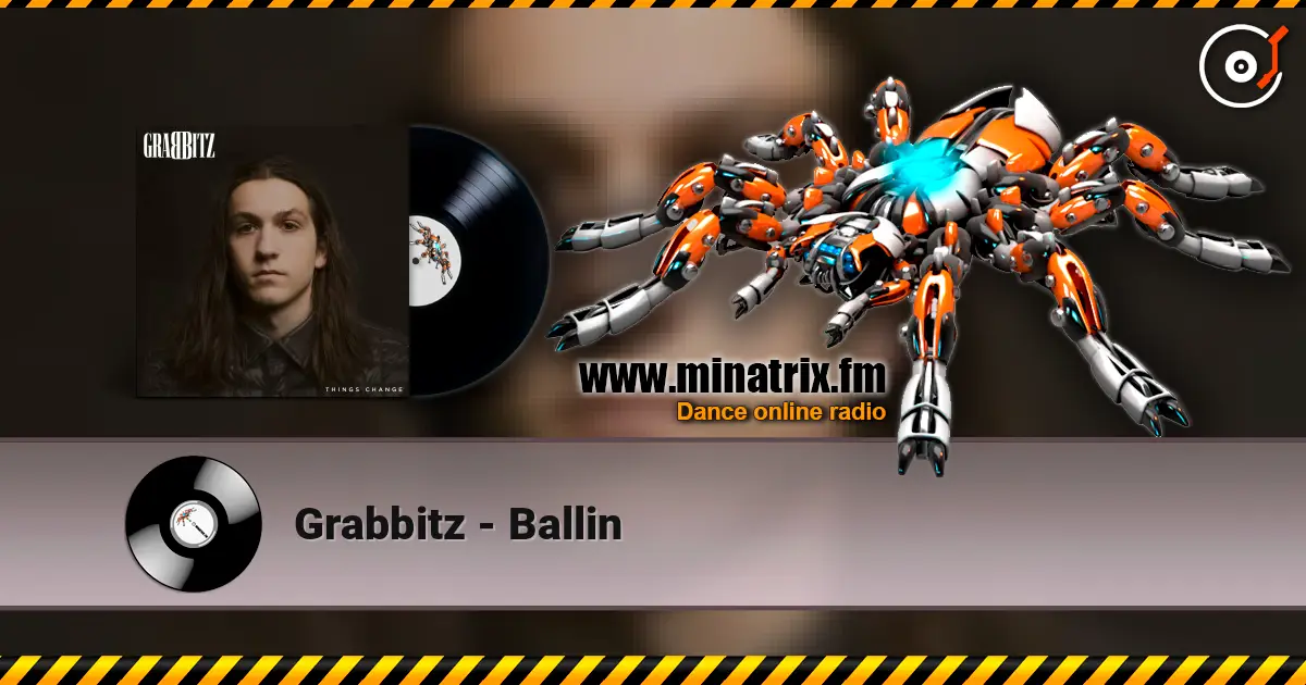 Grabbitz - Ballin escuchar online en alta calidad | Minatrix.FM