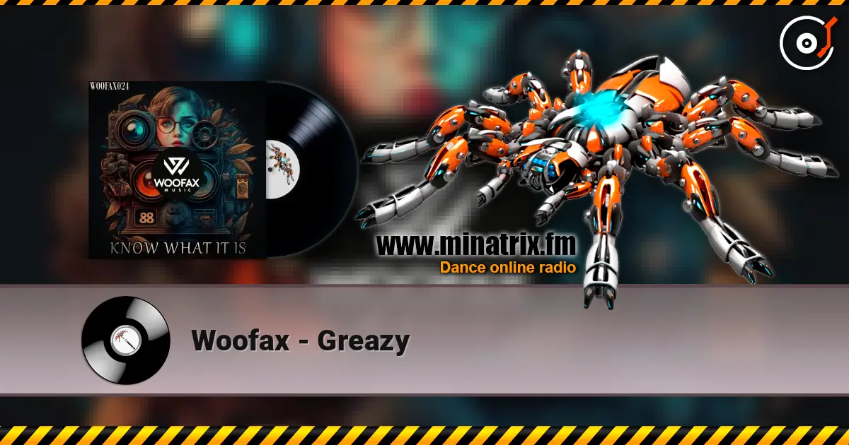 Woofax - Greazy escuchar online en alta calidad | Minatrix.FM