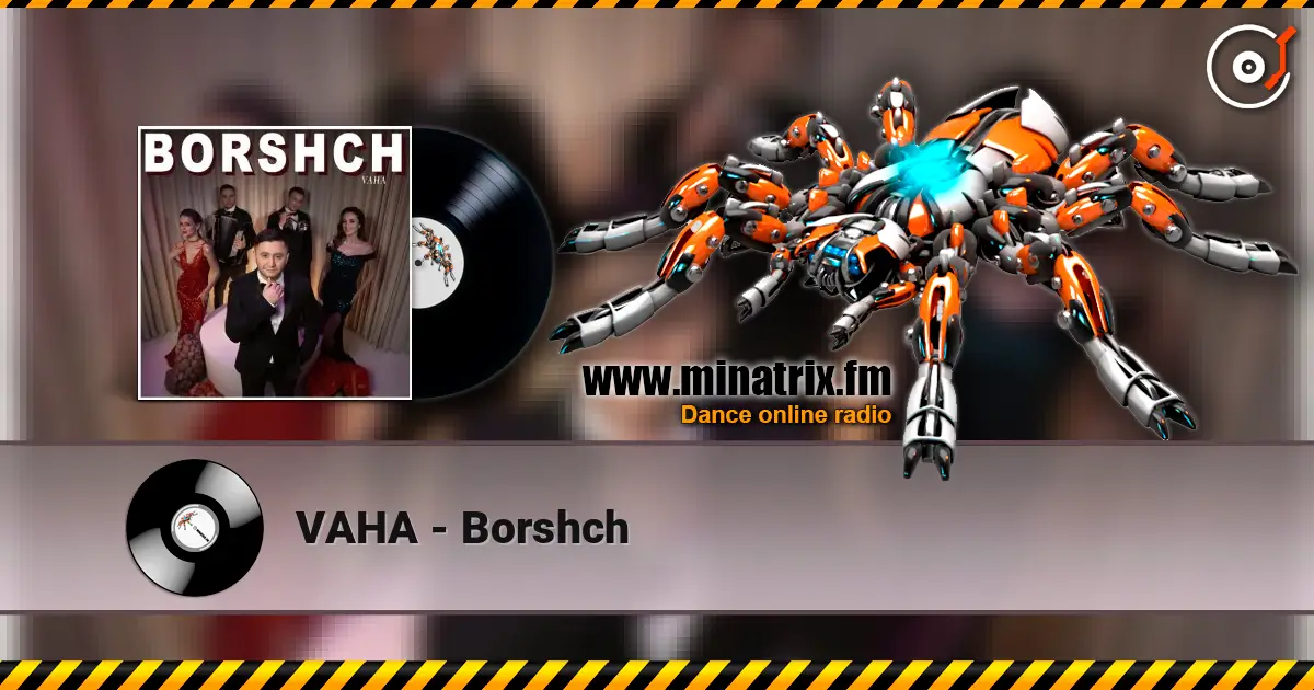 VAHA - Borshch escuchar online en alta calidad | Minatrix.FM