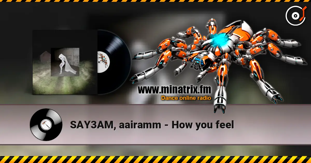 SAY3AM, aairamm - How you feel escuchar online en alta calidad | Minatrix.FM