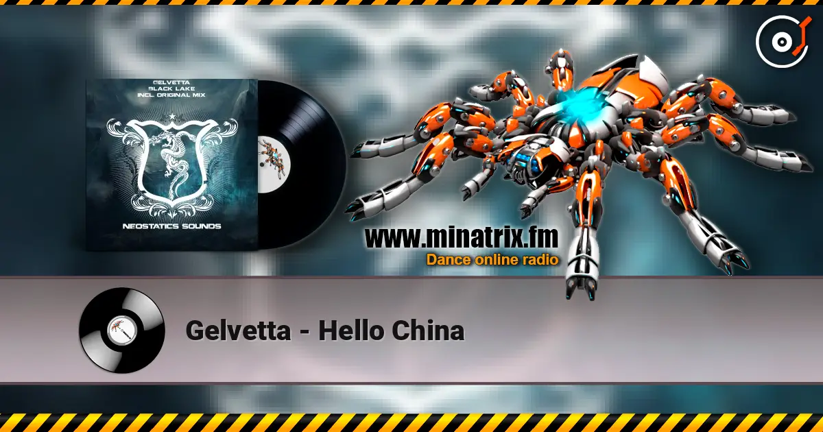 Gelvetta - Hello China escuchar online en alta calidad | Minatrix.FM