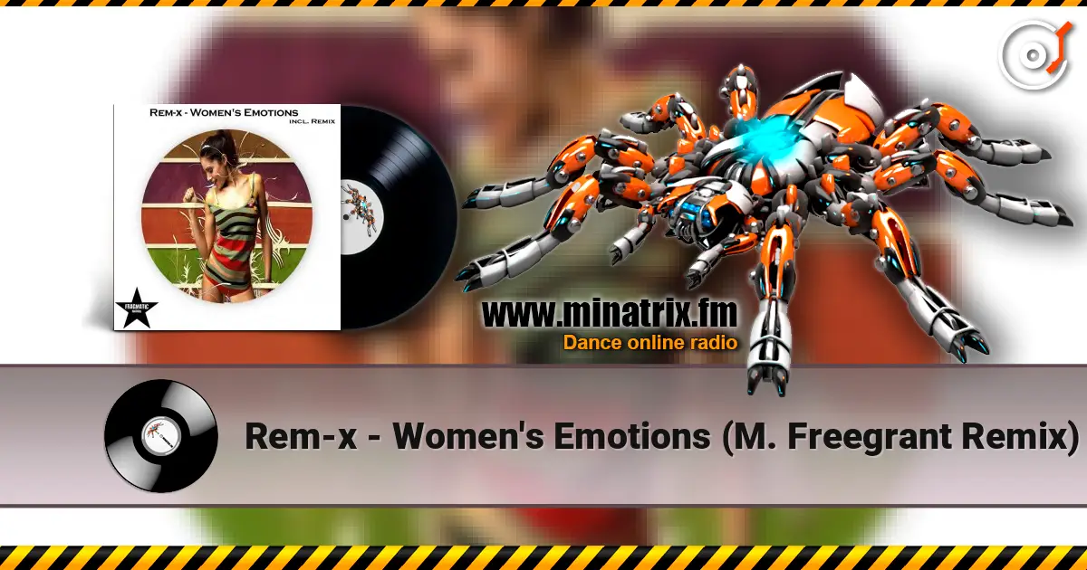 Rem-x - Women's Emotions (M. Freegrant Remix) escuchar online en alta calidad | Minatrix.FM