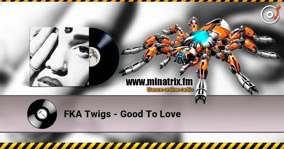 FKA Twigs - Good To Love escuchar online en alta calidad | Minatrix.FM
