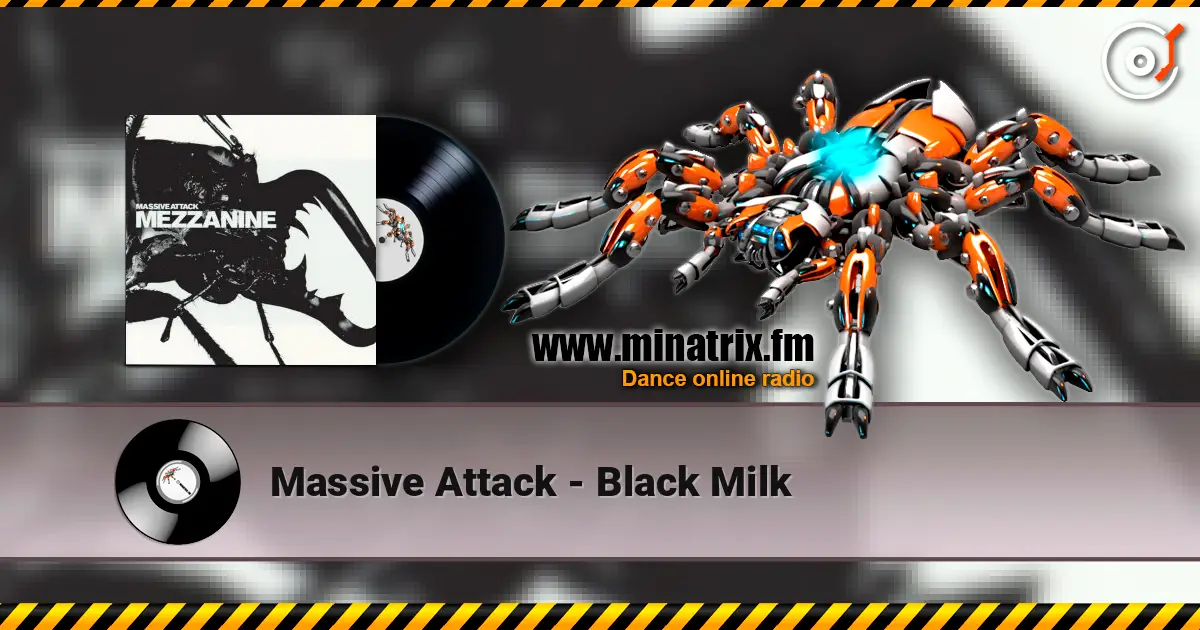 Massive Attack - Black Milk escuchar online en alta calidad | Minatrix.FM