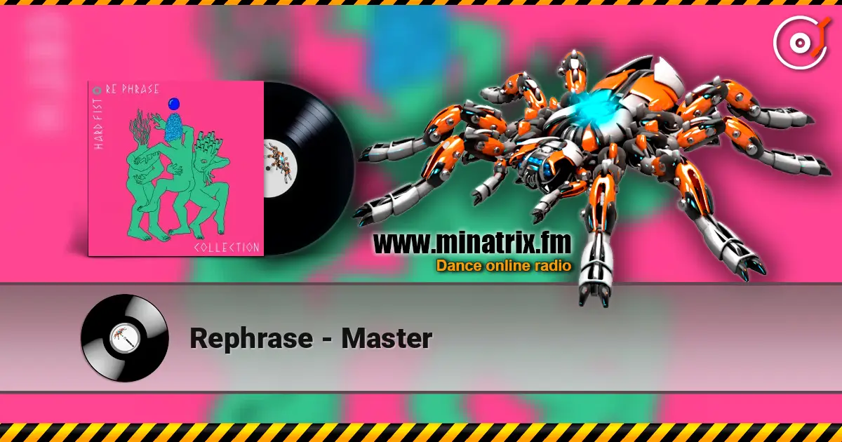 Rephrase - Master escuchar online en alta calidad | Minatrix.FM