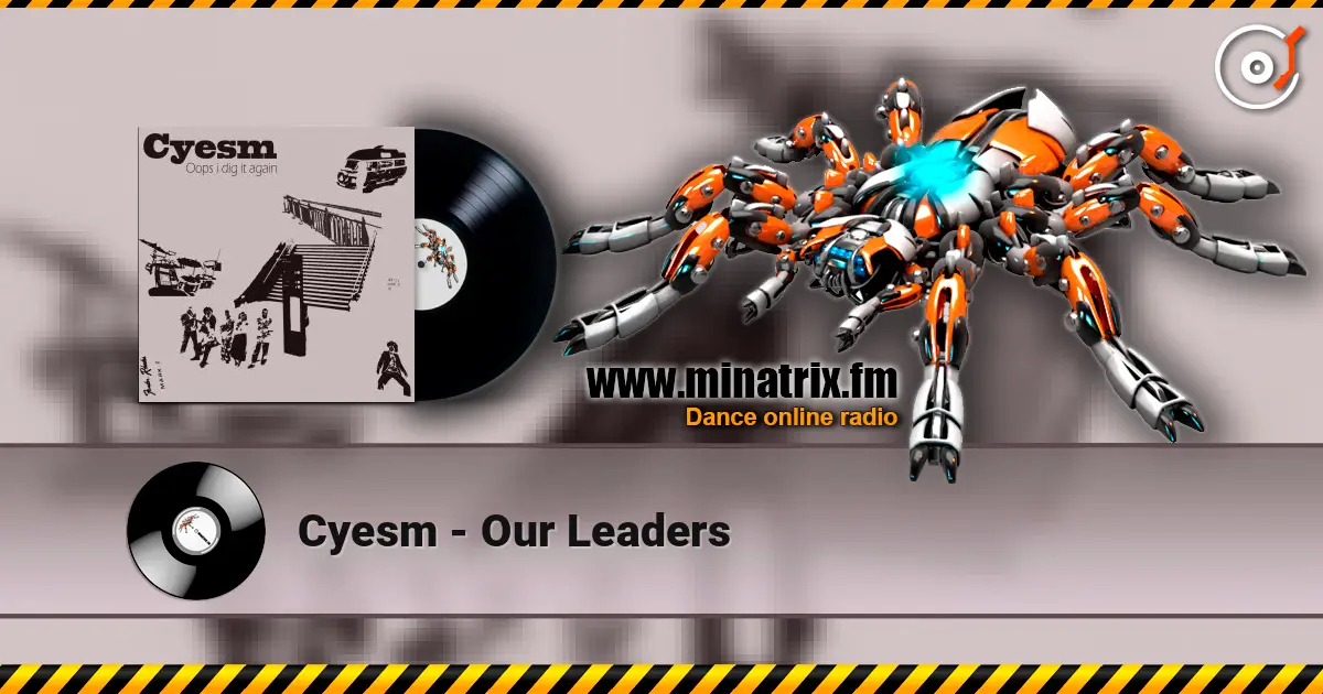 Cyesm - Our Leaders escuchar online en alta calidad | Minatrix.FM